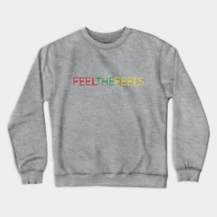 Feel the feels Crewneck Sweatshirt